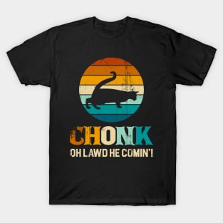 Chonk oh lawd he comin T-Shirt